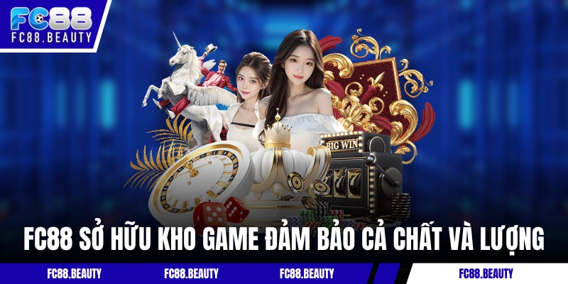 FC88 sở hữu danh mục game cược đảm bảo chất và lượng